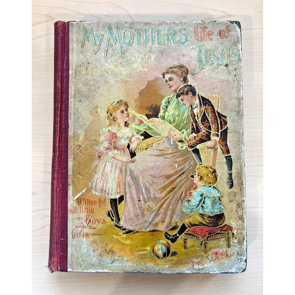 RARE Antique My Mother's Life of Jesus HC Annie Randall White Illustrated Book
